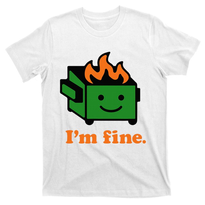 IM Fine EverythingS Fine Lil Dumpster Fire T-Shirt