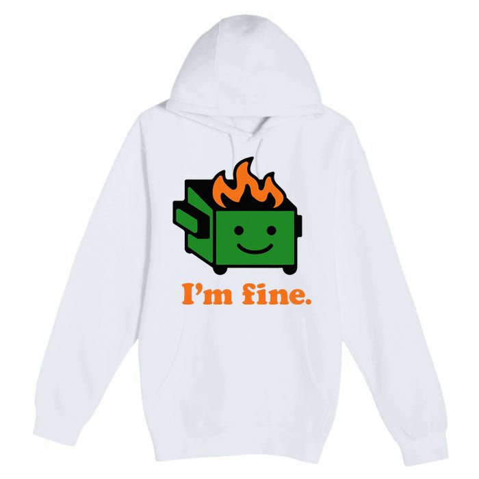 IM Fine EverythingS Fine Lil Dumpster Fire Premium Pullover Hoodie