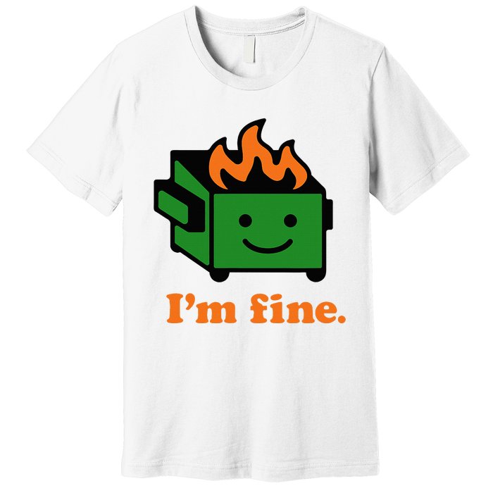 IM Fine EverythingS Fine Lil Dumpster Fire Premium T-Shirt