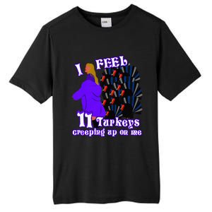 I Feel Eleven Turkeys Creeping Up On Me Thanksgiving Design Tall Fusion ChromaSoft Performance T-Shirt