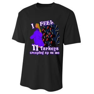 I Feel Eleven Turkeys Creeping Up On Me Thanksgiving Design Performance Sprint T-Shirt