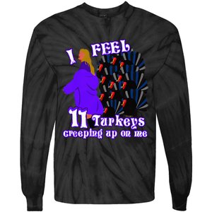 I Feel Eleven Turkeys Creeping Up On Me Thanksgiving Design Tie-Dye Long Sleeve Shirt