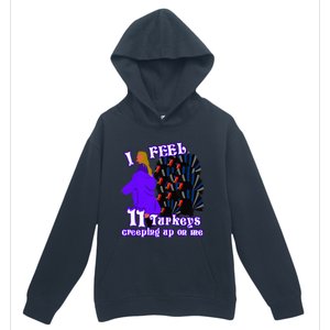 I Feel Eleven Turkeys Creeping Up On Me Thanksgiving Design Urban Pullover Hoodie