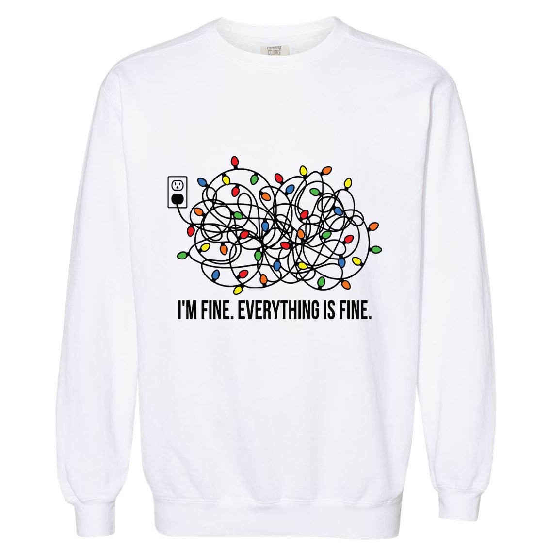 IM Fine. Everything Is Fine. Garment-Dyed Sweatshirt