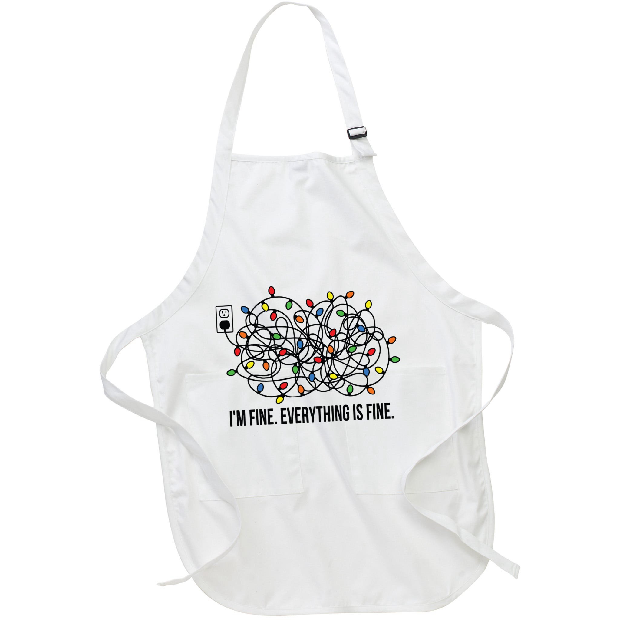 IM Fine. Everything Is Fine. Apron