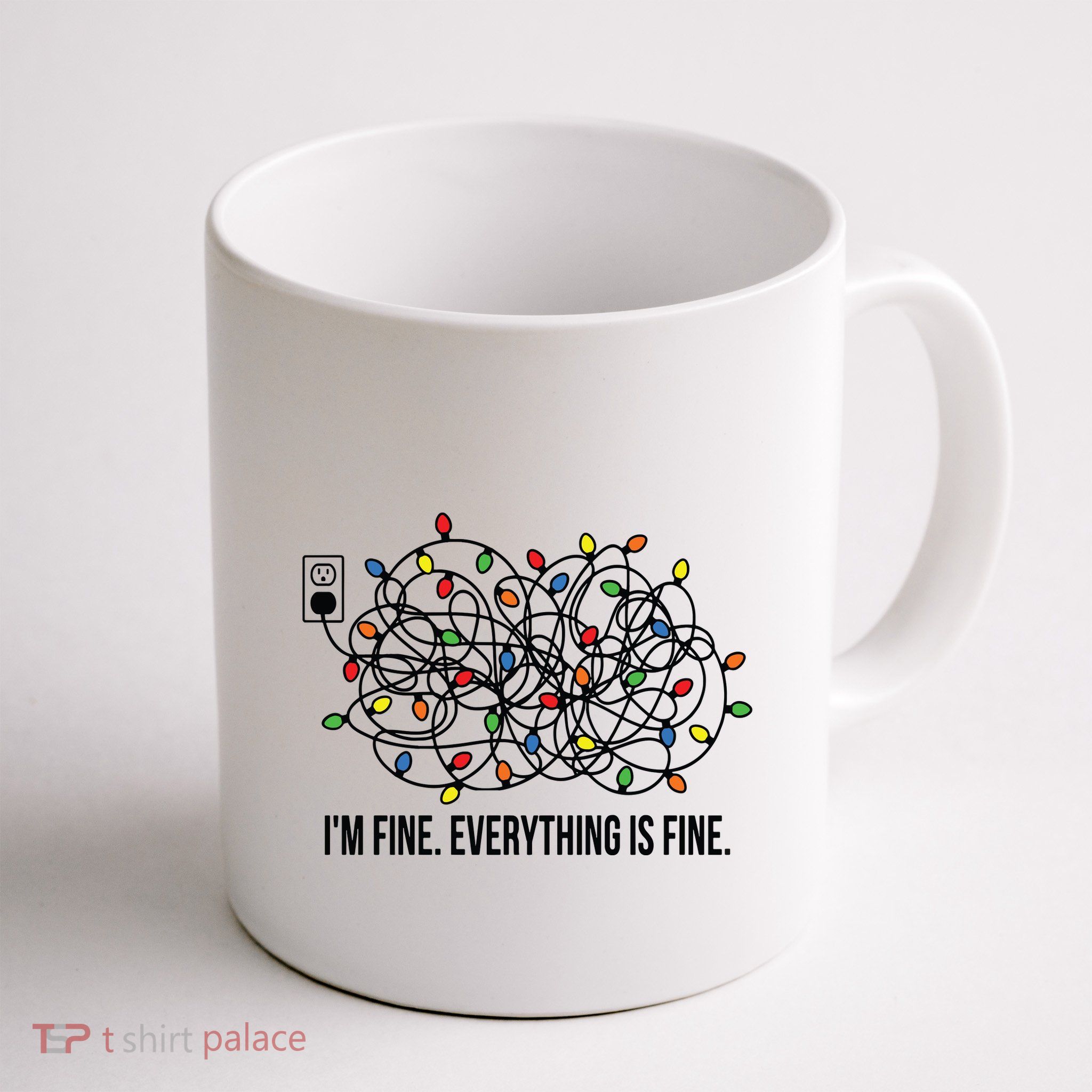 IM Fine. Everything Is Fine. Mug