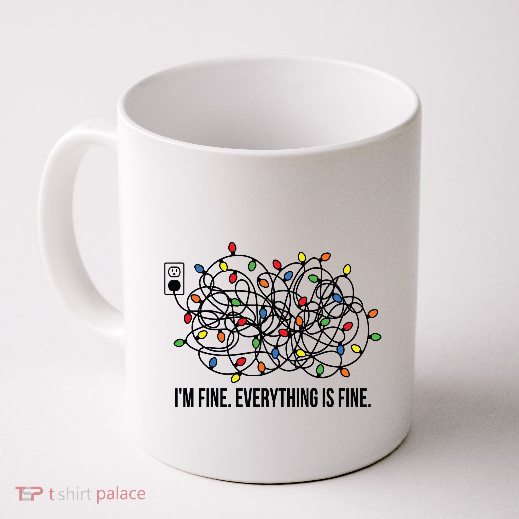 IM Fine. Everything Is Fine. Mug