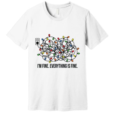 IM Fine. Everything Is Fine. Premium T-Shirt
