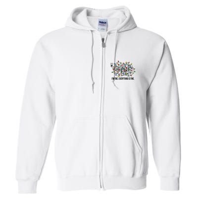 IM Fine. Everything Is Fine. Full Zip Hoodie