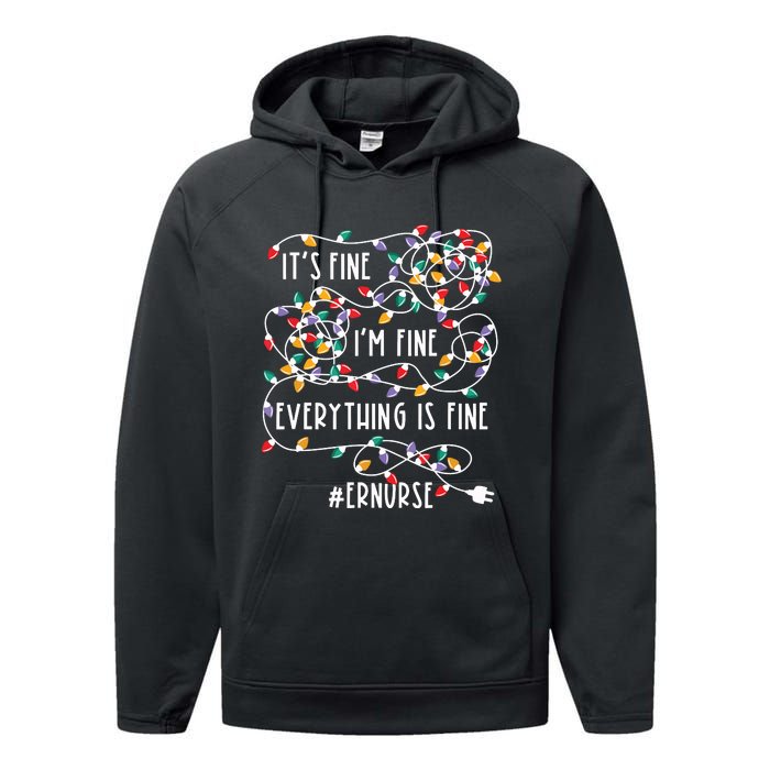 Im Fine Everything Is Fine Christmas Lights Er Nurse Life Performance Fleece Hoodie