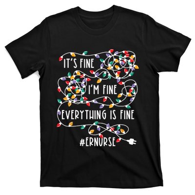 Im Fine Everything Is Fine Christmas Lights Er Nurse Life T-Shirt