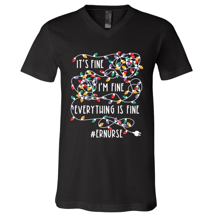 Im Fine Everything Is Fine Christmas Lights Er Nurse Life V-Neck T-Shirt