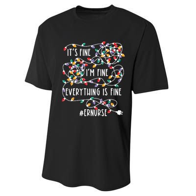 Im Fine Everything Is Fine Christmas Lights Er Nurse Life Performance Sprint T-Shirt