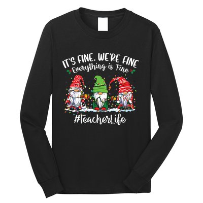 Im Fine Everything Is Fine Teacher Life Gnome Christmas Long Sleeve Shirt