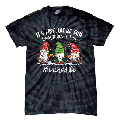 Im Fine Everything Is Fine Teacher Life Gnome Christmas Tie-Dye T-Shirt