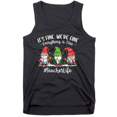 Im Fine Everything Is Fine Teacher Life Gnome Christmas Tank Top