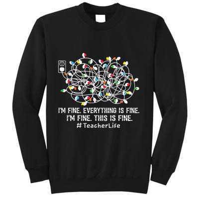 Im Fine Everything Is Fine Teacher Life Xmas Decorations Sweatshirt