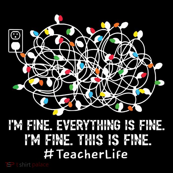 Im Fine Everything Is Fine Teacher Life Xmas Decorations Tall T-Shirt