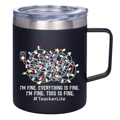 Im Fine Everything Is Fine Teacher Life Xmas Decorations 12oz Stainless Steel Coffee Mug