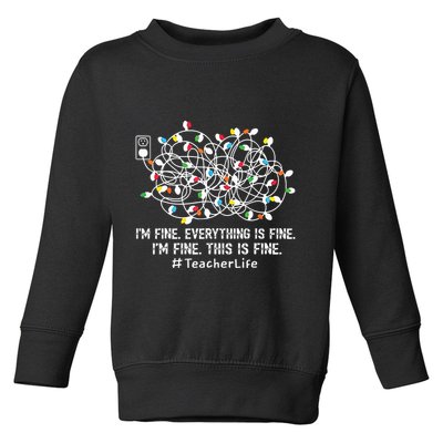 Im Fine Everything Is Fine Teacher Life Xmas Decorations Toddler Sweatshirt