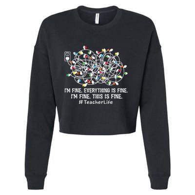 Im Fine Everything Is Fine Teacher Life Xmas Decorations Cropped Pullover Crew