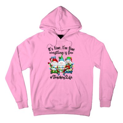 I'm Fine Everything Is Fine Teacher Life Gnome Christmas Funny Gift Hoodie