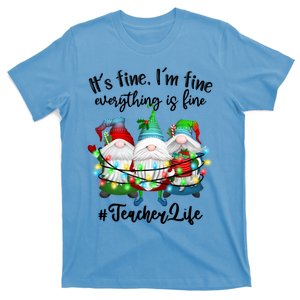 I'm Fine Everything Is Fine Teacher Life Gnome Christmas Funny Gift T-Shirt