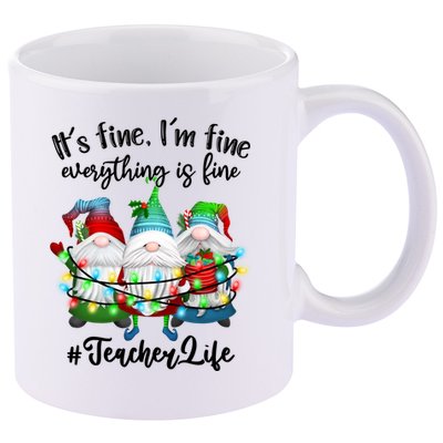 I'm Fine Everything Is Fine Teacher Life Gnome Christmas Funny Gift 11oz C Handle Ceramic Mug