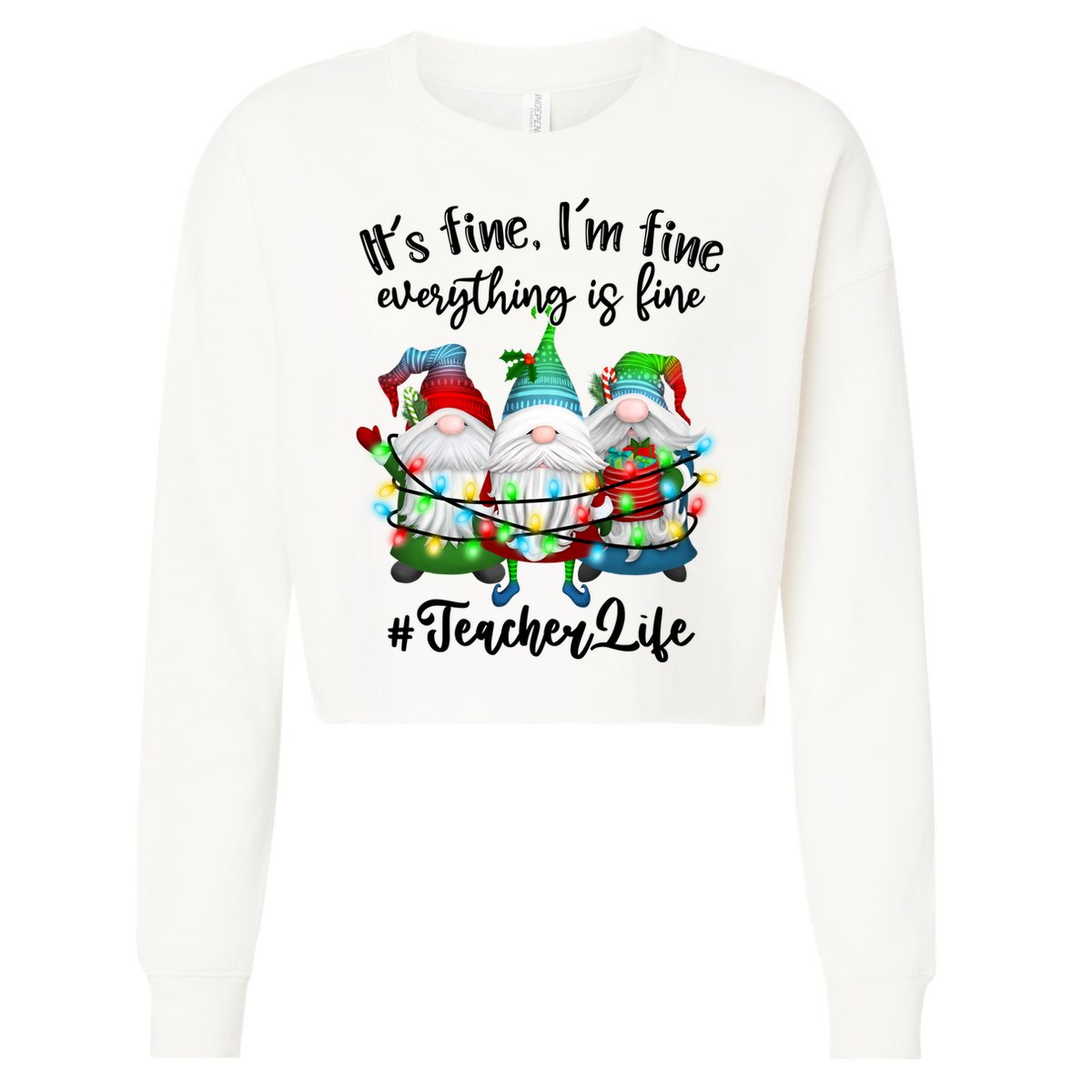 I'm Fine Everything Is Fine Teacher Life Gnome Christmas Funny Gift Cropped Pullover Crew