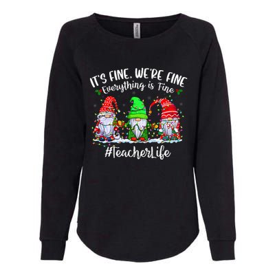 I'm Fine Everything Is Fine Teacher Life Gnome Christmas Womens California Wash Sweatshirt