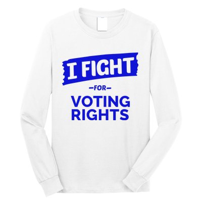 I Fight For Voting Rights Long Sleeve Shirt