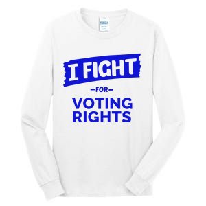 I Fight For Voting Rights Tall Long Sleeve T-Shirt