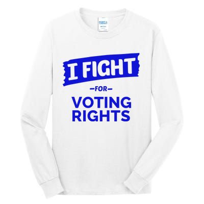 I Fight For Voting Rights Tall Long Sleeve T-Shirt