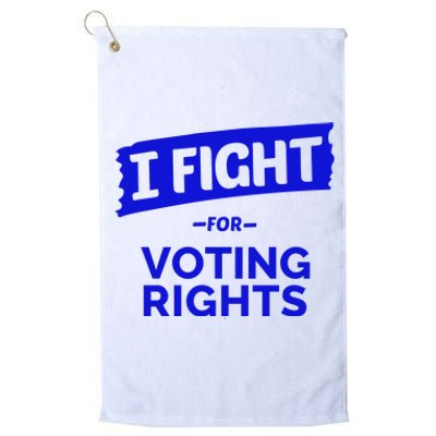 I Fight For Voting Rights Platinum Collection Golf Towel