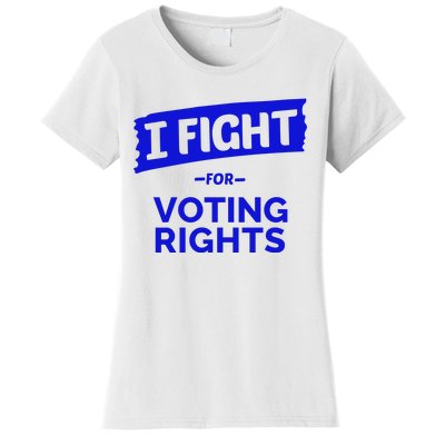 I Fight For Voting Rights Women's T-Shirt