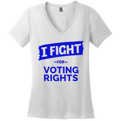 I Fight For Voting Rights Women's V-Neck T-Shirt