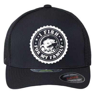 I Fish For My Family Fishing Is My Passion Gift Flexfit Unipanel Trucker Cap