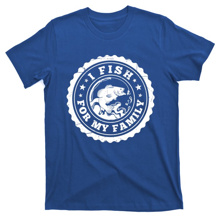 I Fish For My Family Fishing Is My Passion Gift T-Shirt