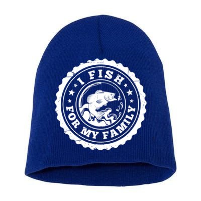 I Fish For My Family Fishing Is My Passion Gift Short Acrylic Beanie