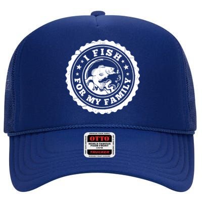 I Fish For My Family Fishing Is My Passion Gift High Crown Mesh Back Trucker Hat