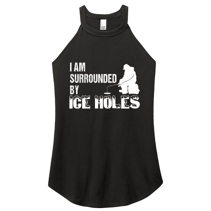 Ice Fishing Funny I Am Surrounded By Ice Holes Gift Great Gift Women's Perfect Tri Rocker Tank