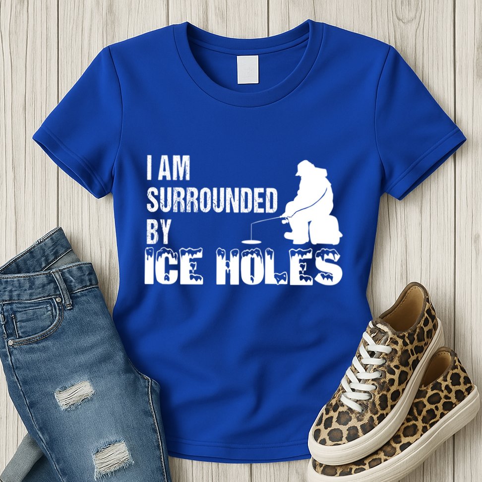 Ice Fishing Funny I Am Surrounded By Ice Holes Gift Great Gift Womens T-Shirt