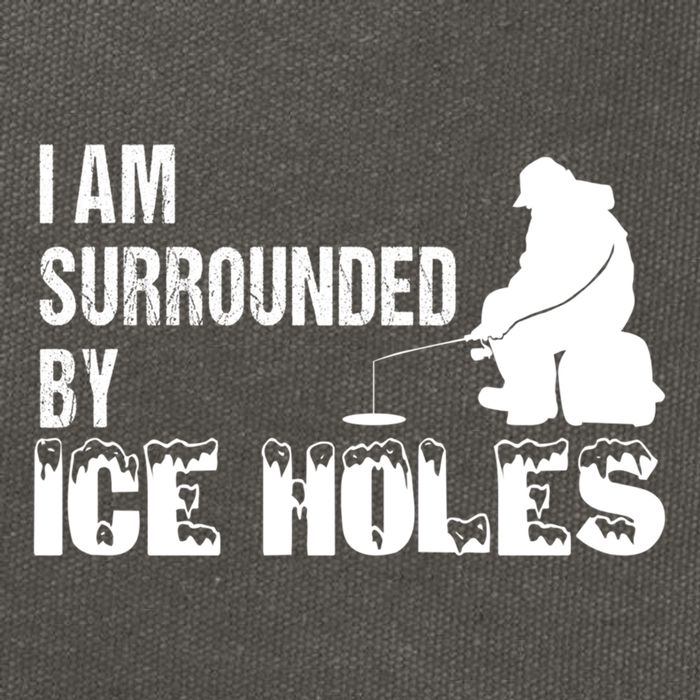 Ice Fishing Funny I Am Surrounded By Ice Holes Gift Great Gift Cotton Canvas Backpack