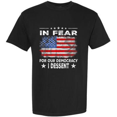 I Fear For Our Democracy I Dissent Garment-Dyed Heavyweight T-Shirt