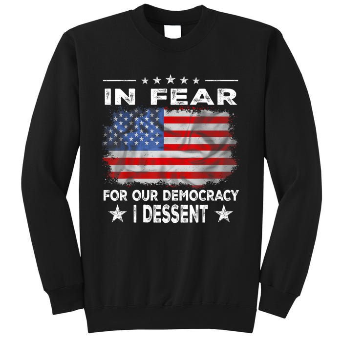 I Fear For Our Democracy I Dissent Sweatshirt