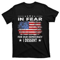 I Fear For Our Democracy I Dissent T-Shirt