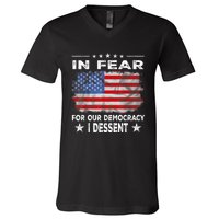 I Fear For Our Democracy I Dissent V-Neck T-Shirt