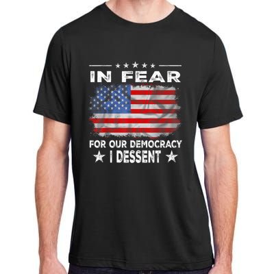 I Fear For Our Democracy I Dissent Adult ChromaSoft Performance T-Shirt