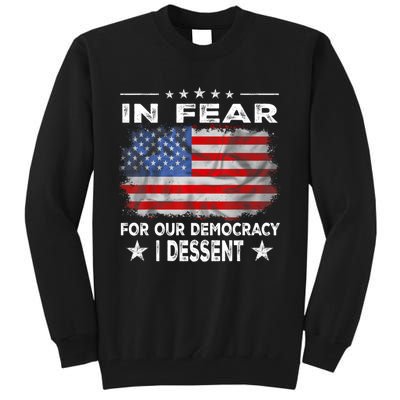 I Fear For Our Democracy I Dissent Tall Sweatshirt