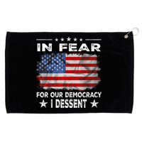 I Fear For Our Democracy I Dissent Grommeted Golf Towel